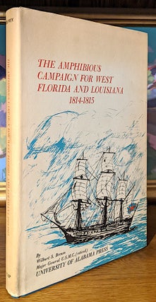 Item #10000 The Amphibious Campaign for West Florida and Louisiana 1814-1815. -- A Critical...