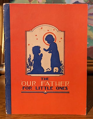 Item #10003 The Our Father For Little Ones. By a. School Sister of Notre Dame