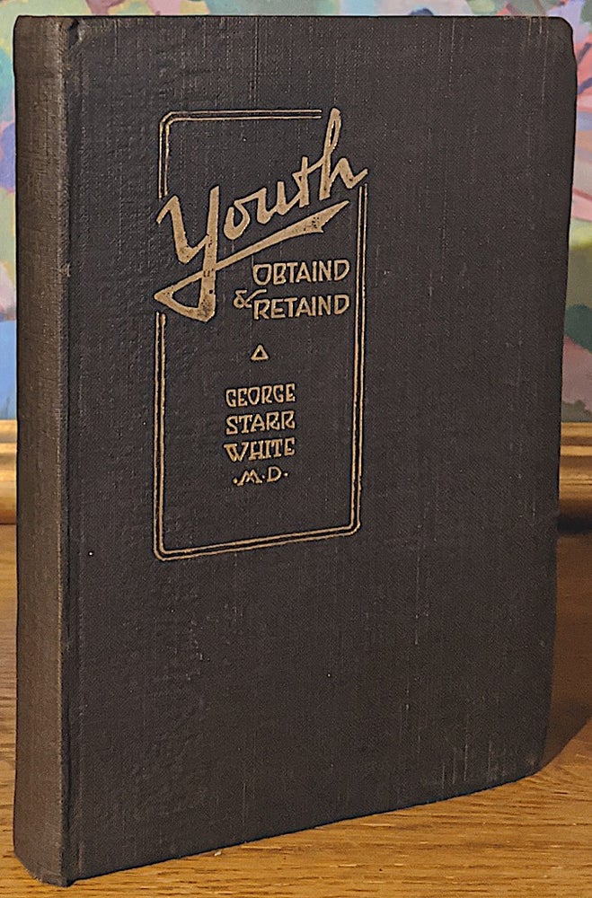 Item #10027 Youth Obtaind & Retaind. George Starr White.
