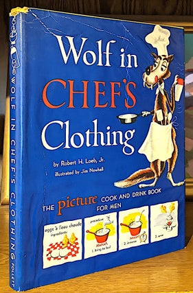 Item #10050 Wolf in Chef's Clothing. -- The Picture Cook and Drink Book For Men. Robert H. Loeb