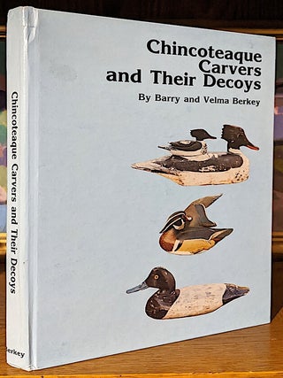 Item #10066 Chincoteaque Carvers and Their Decoys. Barry and Velma Berkey