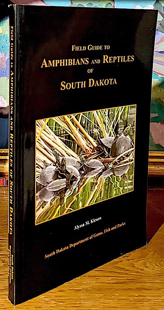 Item #10093 Field Guide to Amphibian and Reptiles of South Dakota. Alyssa M. Kiesow.
