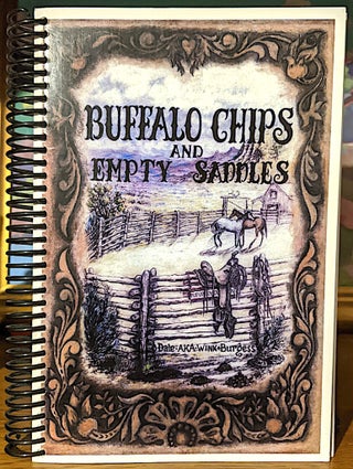 Item #10106 Buffalo Chips and Empty Saddles. written and illustrated in its, the author, written,...