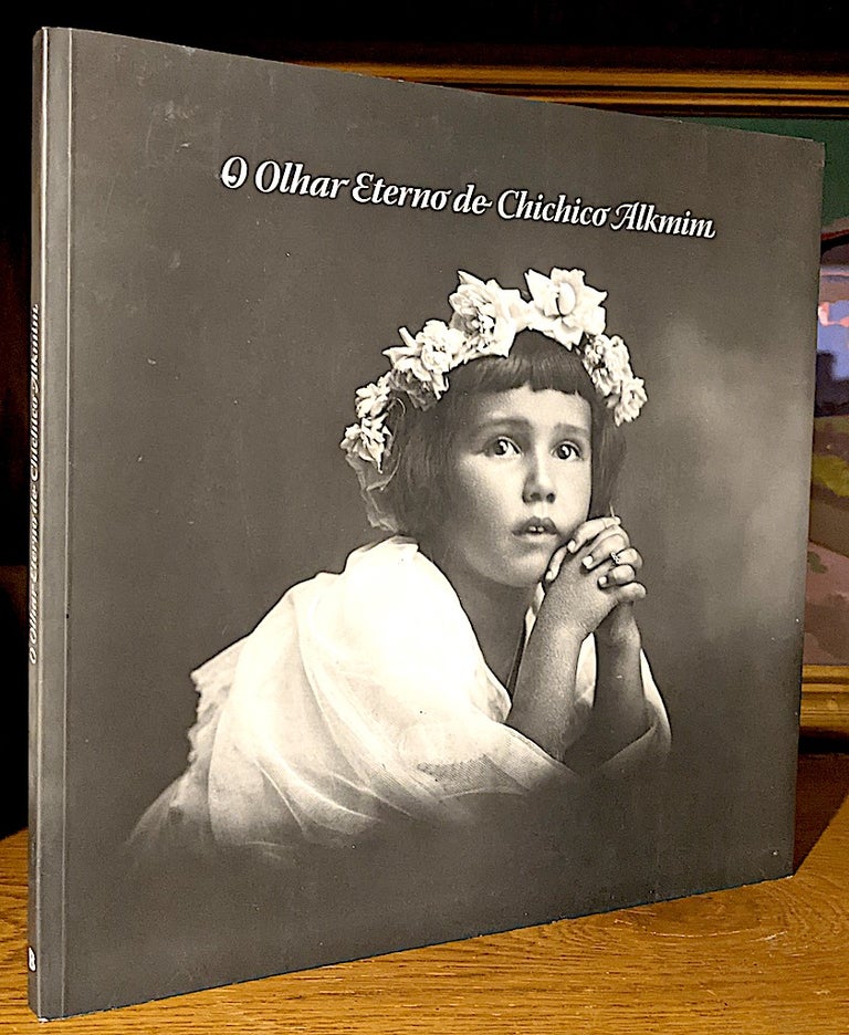 Item #10110 O Olhar Eterno De Chichico Alkmim. -- The Etermal Vision of Chichico Alkmim. Flander De Sousa, Veronica Alkmim Franca.