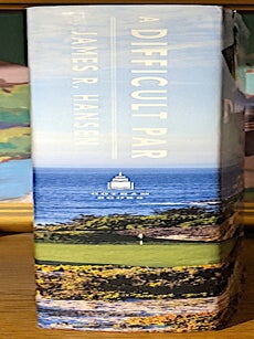 A Difficult Par. Robert Trenton Jones Sr. and the Making of Modern Golf