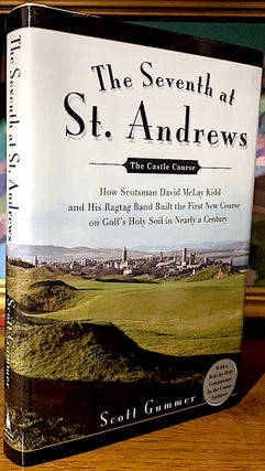 Item #10129 The Seventh at St. Andrews. How Scotsman David McLay Kidd and his Ragtag Band Built...