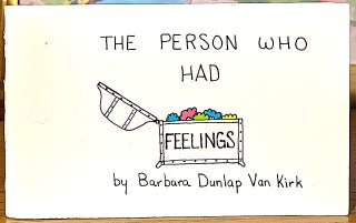 Item #10147 The Person Who Had Feelings. Barbara Dunlap Van Kirk