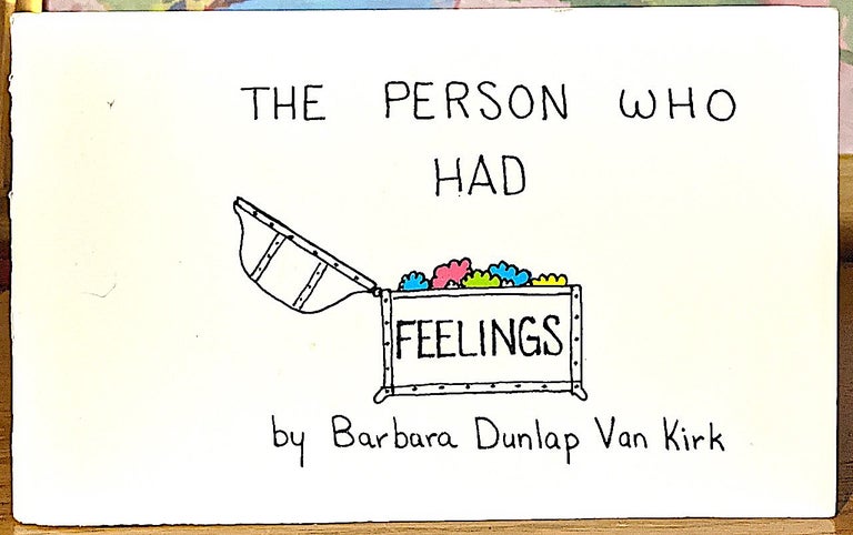 Item #10147 The Person Who Had Feelings. Barbara Dunlap Van Kirk.