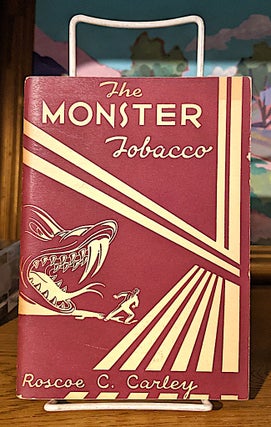 Item #10151 The Monster Tobacco. Roscoe C. Carley