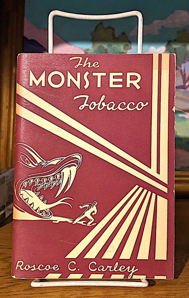 Item #10151 The Monster Tobacco. Roscoe C. Carley.