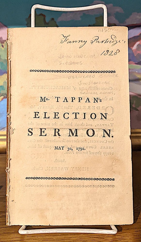 Item #10154 A Sermon Preached Before His Excellency John Hancock, Esq. Governour; His Honor Samuel Adams, Esq. Lieutenant-Governour; ....Council, Senate, and House of Representatives, of the Commonwealth of Massachusetts, May 30, 1792. Being the Day of General Election. David Tappan, pastor of a. church in newbury.