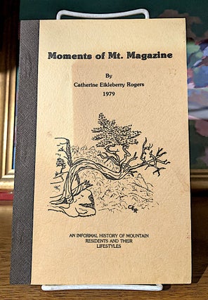Item #10156 Moments of Mt. Magazine. An Informal History of Mountain Residents and Their...