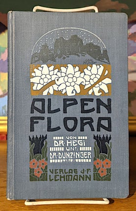 Item #10157 Alpen Flora. Die Verbreitetsten Alpenpflanzen von Bayernm Österreich und der...