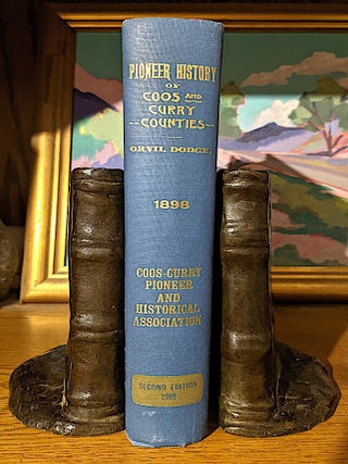 Pioneer History of Coos and Curry Counties. Heroic Deeds and Thrilling Adventures of the Early Settlers