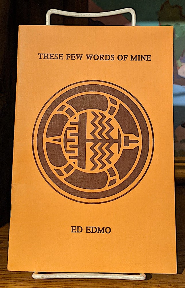 Item #10175 These Few Words of Mine. Ed Edmo.