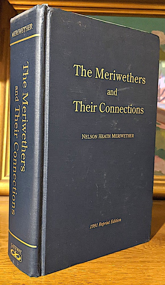 Item #10181 The Meriwethers and Their Connections. Nelson Heath Meriwether.