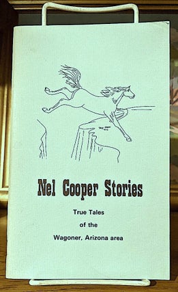 Nel Cooper Stories. True Tales of the Wagoner, Arizona Area