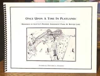 Once Upon A Time In Playland: Memories of Seattle's Premier Amusement Park at Bittler Lake