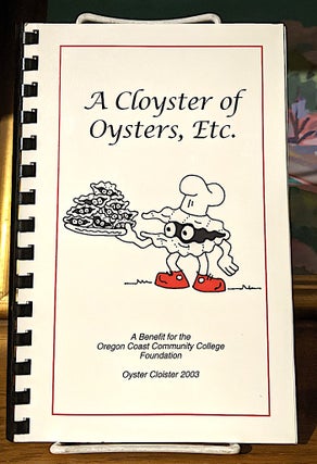 Item #10194 A Cloyster of Oysters, Etc. A Collection of Recipes from the Participating Chefs of...