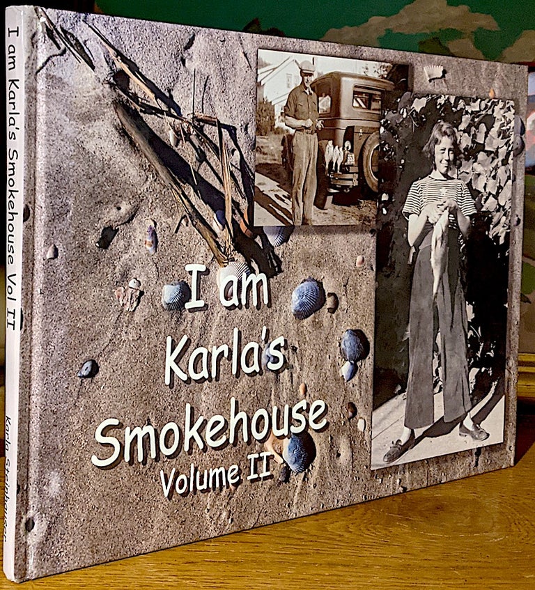 Item #10223 I am Karla's Smokehouse Volume II. Karla Steinhauser, artist author.