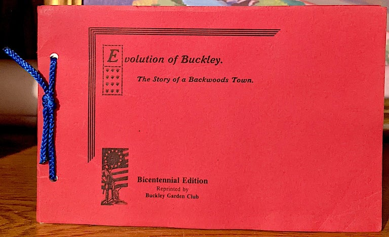 Item #10239 Evolution of Buckley, Washington. The Story of a Backwoods Town. Edgar L. Robinson.