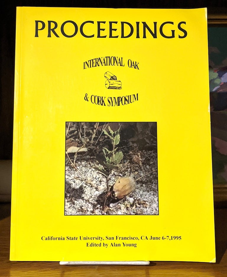 Item #10245 Proceedings International Oak & Cork Symposium. California State University, San Francisco, CA June 6-7, 1995. Alan Young.