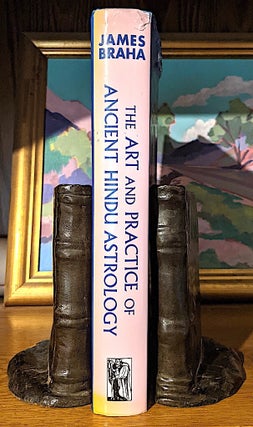 The Art and Practice of Ancient Hindu Astrology; Nine Intimate Sessions Between Teacher and Student