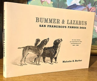 Bummer & Lazarus. San Francisco's Famous Dogs. A true Story as Reported in the Newspapers of 1861-1865