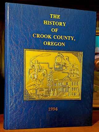 Item #10316 The History of Crook County Oregon 1994. Keith . Family Histories Padgett, Stories...
