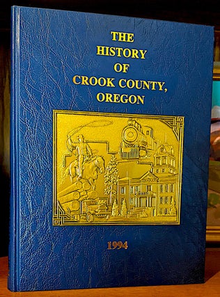 Item #10316 The History of Crook County Oregon 1994. Keith . Family Histories Padgett, Stories...