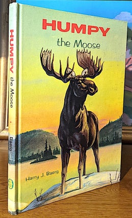 Item #10338 Humpy the Moose. Illustrated by the Author. Harry J. Baerg