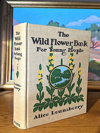 Item #10357 The Wild Flower Book For Young People. Alice Lounsberry
