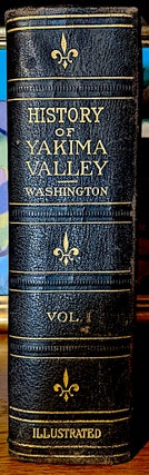 Item #10379 History of the Yakima Valley Washington Comprising Yakima, Kittitas and Benton...