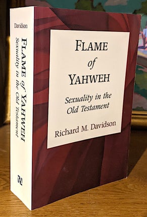 Item #10399 Flame of Yahweh. Sexuality in the Old Testament. Richard M. Davidson
