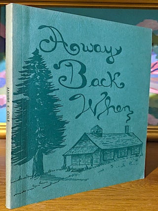 Item #10400 AWAY BACK WHEN. Maude E. Cole