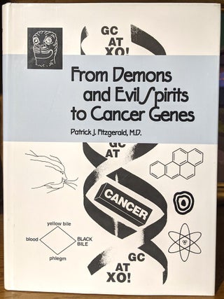 From Demons and Evil Spirits to Cancer Genes; The Development of Concepts Concerning the Causes of Cancer and Carcinogenesis