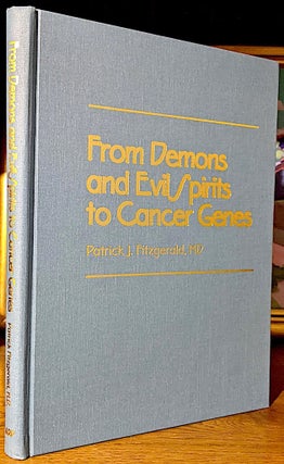 From Demons and Evil Spirits to Cancer Genes; The Development of Concepts Concerning the Causes of Cancer and Carcinogenesis
