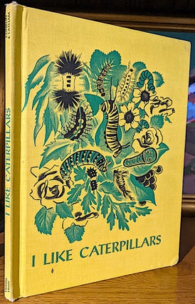 Item #10434 I Like Caterpillars. A Companion Volume to I Like Buttertflies. Gladys Conklin, Plemon