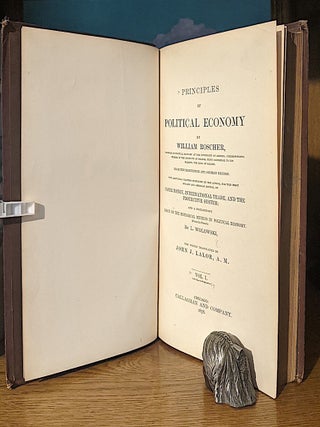 Principles of Political Economy .... from the thirteenth (1877) German Edition. With additional chapters furnished by the author, for this first English and American Edition, on paper money, international trade, and the protective system; and a preliminary essay on the historical method in political economy (from the French) by L. Wolowski, the whole translated by John J. Labor