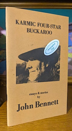 Item #10472 Karmic Four-Star Buckaroo Essays & Stories by John Bennett. John BENNETT