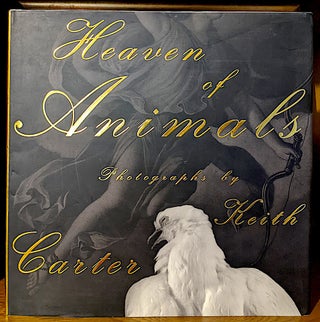 Heaven of Animals. Photographs by Keith Carter. Afterword by Greil Marcus