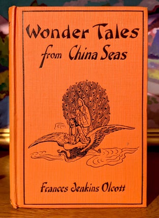 Item #10512 Wonder Tales From China Seas. Frances Jenkins OLCOTT