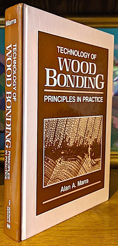 Item #10516 Technology of Wood Bonding Principles in Practice. Alan A. Mara.