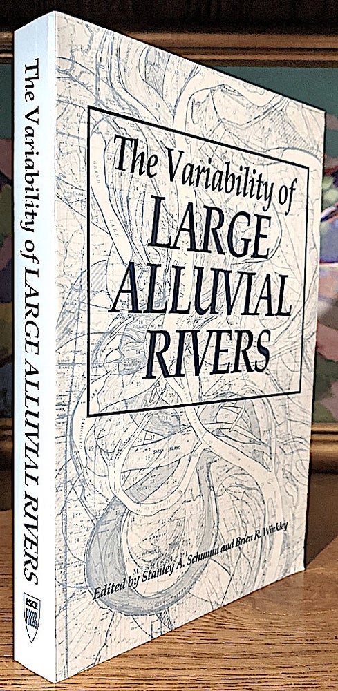 Item #10519 The Variability of Large Alluvial Rivers. Stanley A. SCHUMM, Brien R. Winkley.