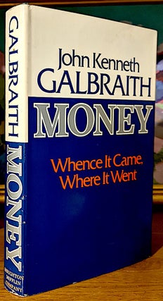 Item #10520 Money. Whence it Came , Where It Went. John Kenneth GALBRAITH