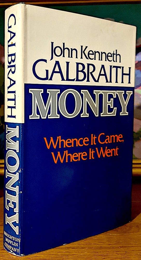 Item #10520 Money. Whence it Came , Where It Went. John Kenneth GALBRAITH.