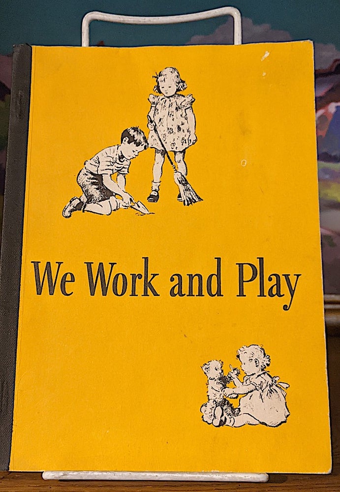 Item #10523 We Work and Play. Basic Readers: Curriculum Foundation Series. William S. GRAY, Dorothy Baruch Gray, Elizabeth Rider Montgomery.