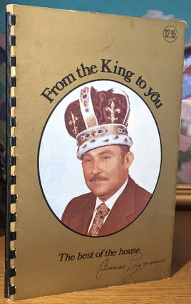 Item #10531 From the King to You. The Best of the House. Favorite Recipes of Junior Lagneaux....