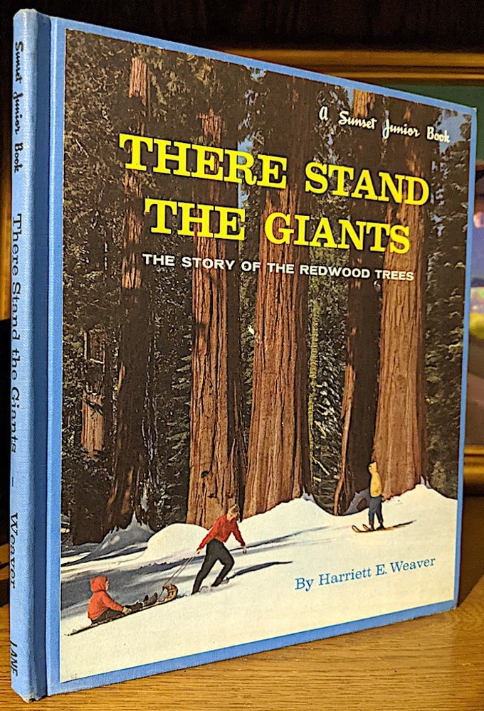 Item #10549 There Stand the Giants. The Story of the Redwood Trees. A Sunset Junior Book. Harriet Weaver. Former Ranger, Big Basin Redwoods State Park Park Naturalist, Petey.