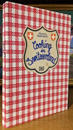 Item #10553 Cooking in Switzerland. Collected, recorded and tested by Marianne KALTENBACH....